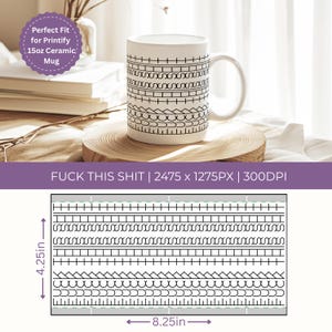 May include: White ceramic mug with a black geometric pattern. The mug is 4.25 inches tall and 8.25 inches wide. The mug has the text "FUCK THIS SHIT" and "Perfect Fit for Printify 15oz Ceramic Mug".