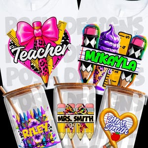 May include: White t-shirts and clear glass tumblers with teacher-themed designs. Designs include pencils, rulers, and bows, with names like "Teacher," "Mikayla," "Riley," and "Mrs. Smith." The tumblers have wooden lids and straws.