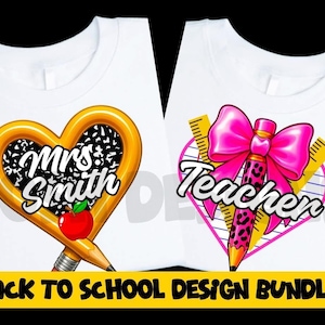 May include: Two white t-shirts with back-to-school designs. One features a heart-shaped pencil with "Mrs. Smith" and an apple. The other has a pink bow, pencil, and the word "Teacher". The bottom banner reads "BACK TO SCHOOL DESIGN BUNDLE".