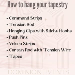 May include: A beige graphic with the text "How to hang your tapestry" and a list of hanging methods: Command Strips, Tension Rod, Hanging Clips, Push Pins, Velcro Strips, Curtain Rod, and Tapes. The Dominion Events logo is at the bottom.