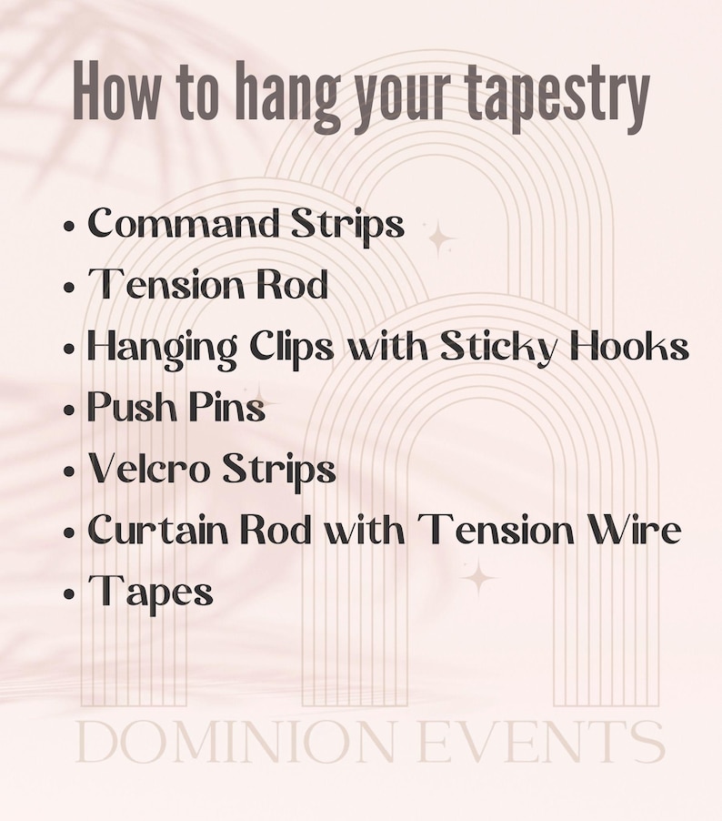 May include: A beige graphic with the text "How to hang your tapestry" and a list of hanging methods: Command Strips, Tension Rod, Hanging Clips, Push Pins, Velcro Strips, Curtain Rod, and Tapes. The Dominion Events logo is at the bottom.