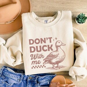 Don&#39;t Duck With Me, Funny Animal Sweatshirt, Retro Duck Tee, Vintage Graphic Shirt, Sarcastic Sweatshirt, Meme Shirt, Duck Lover Gift.