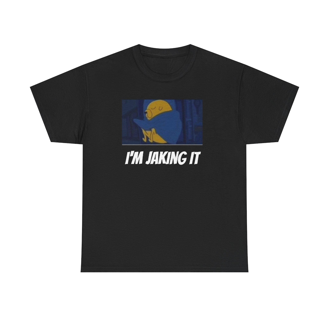 IM JAKING IT Meme Shirt, Adventure Time Meme Shirt, Unisex Tee, Im