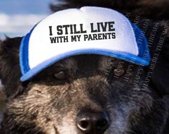 Funny Dog Trucker Hat: "I Still Live With My Parents", Dog Mom Gift, Pet Apparel