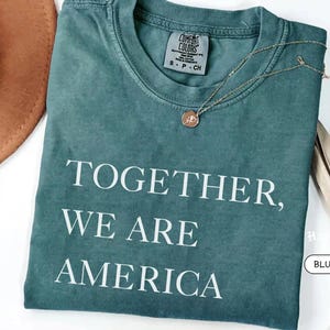 Together We Are America Comfort Colors Shirt, Equal Rights Shirt, Latina Shirt, Immigration Shirt