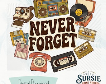 Birthday Gift Never Forget Retro Tech Collage for Gen X Nostalgia, Vintage 80s 90s Music DTF Shirt Design, Millennial Throwback Digital PNG