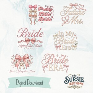 May include: A collection of digital graphic designs featuring pink and cream bows, floral accents, and text including Pretty Little Bride, Future Mrs., Bride Tying the Knot, In My Bride Era, She's Tying the Knot, Bride Era, and The Sursie Print Shoppe.