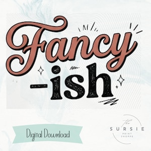 Op de afbeelding: Een digitale downloadafbeelding met de woorden "Fancy-ish" in een retro lettertype. Het woord "Fancy" is roodbruin en "-ish" is zwart. De afbeelding bevat decoratieve sterretjes en de tekst "Digital Download".