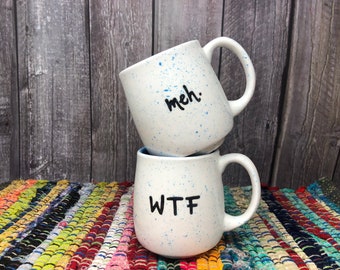 Aqua Blue Speckled meh or WTF Mugs - Snarky Apathetic Coffee or Tea Office Mug -12 oz. Handpainted Ceramic Mug - Blue Interior