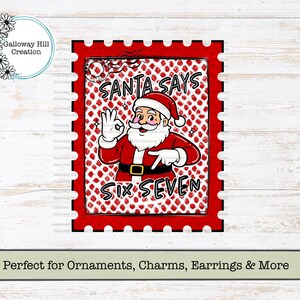 May include: A red and white Christmas-themed graphic featuring Santa Claus giving an "okay" hand gesture. The text "SANTA SAYS SIX SEVEN" is displayed. The image is framed within a red postage stamp design.