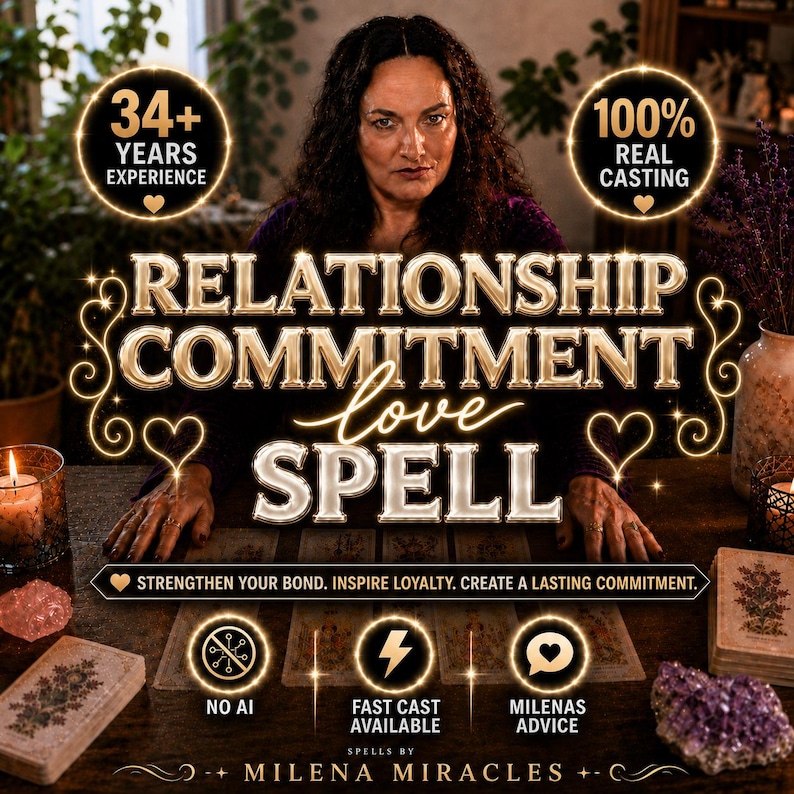 May include: A digital graphic featuring the text RELATIONSHIP COMMITMENT love SPELL, 34+ YEARS EXPERIENCE, 100% REAL CASTING, NO AI, FAST CAST AVAILABLE, MILENAS ADVICE, and STRENGTHEN YOUR BOND. INSPIRE LOYALTY. CREATE A LASTING COMMITMENT. SPELLS BY MILENA MIRACLES.