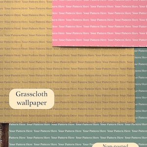 May include: Three different types of wallpaper samples: peel and stick wallpaper with a pink background, grasscloth wallpaper with a brown background, and non-pasted traditional wallpaper with a green background. Each sample has the text "Your Pattern Here" repeated throughout.