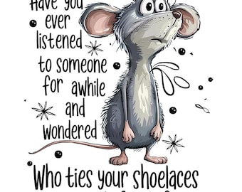 Frase sarcástica de ratón graciosa PNG, imágenes prediseñadas de humor sarcástico, chiste de gente tonta PNG, diseño moderno PNG, diseño de camiseta "¿Quién te ata los cordones de los zapatos?"