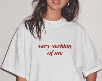 VERY SERBIAN Of Me Embroidered Shirt