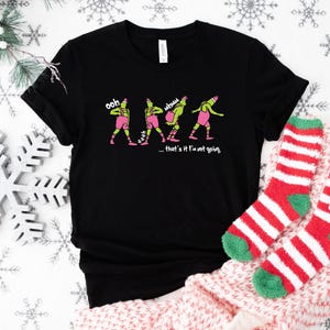 I&#39;m Not Going Shirt, Grinch Quotes Tee, Christmas Grinch Tee, Grinch Sayings Tee, Grinchmas T-Shirt, Merry Christmas Tee, Santa Grinch Shirt