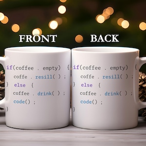 May include: Two white ceramic coffee mugs with the text "FRONT" and "BACK" above each mug. The mugs have the same code printed on them: "if(coffee . empty) { coffe . resill(); } else { coffee . drink(); code(); }"
