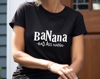 Badass Nana Shirt: Funny Gigi Gift, Grandparent's Day Tee