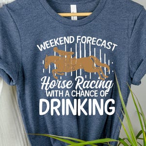 Funny Horse Racing T-Shirt: Weekend Forecast, Drinking Chance