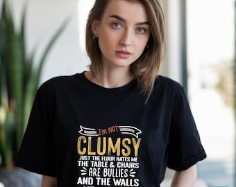 Funny Clumsy Shirt: "I'm Not Clumsy" Graphic Tee