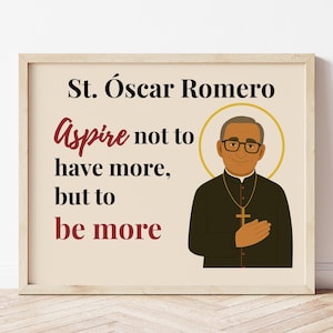 St. Oscar Romero Printable | Aspire Not to Have More But to Be More | Catholic Saint Quote Wall Art Digital Download