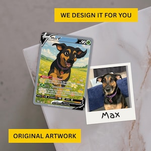 A side-by-side view showing the real-life dog Max and the custom Pokémon-style card artwork created from his photo. Text overlay reads “We Design It for You” and “Original Artwork.”