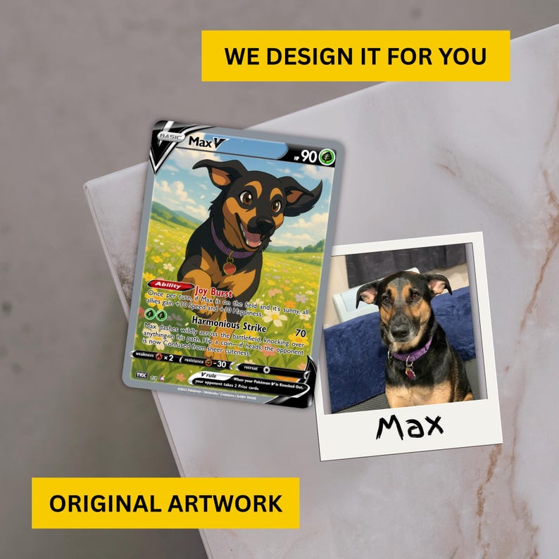 A side-by-side view showing the real-life dog Max and the custom Pokémon-style card artwork created from his photo. Text overlay reads “We Design It for You” and “Original Artwork.”