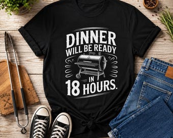 Abendessen wird in 18 Stunden bereit sein Shirt, lustiges BBQ Raucher Humor Baumwolle T-Shirt, Papa T-Shirt