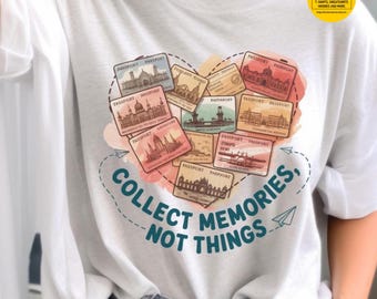 Travel Memories T-Shirt - Collect Memories Not Things - Wanderlust Tee
