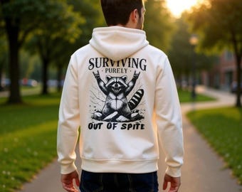 Funny raccoon hoodie | Surviving purely out of spite, men's women's sweatshirt, sarcastic motivational jumper, winter apparel
