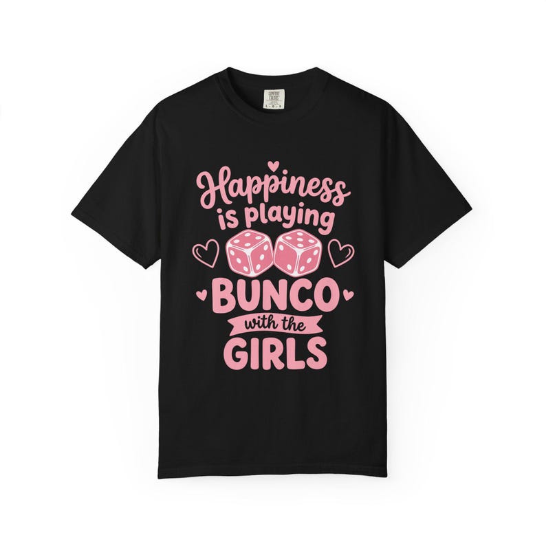 Bunco shirt women Happiness Is Playing Bunco With the Girls pink dice design on black Comfort Colors garment-dyed tee