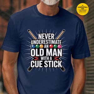 Billiards Enthusiast T-Shirt: Never Underestimate Old Man With Pool Cue (Cotton Tee)
