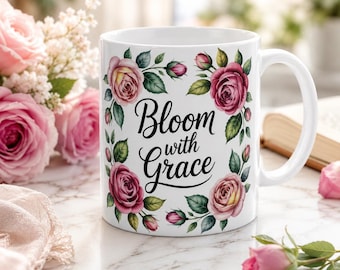 Bloom with Grace Coffee Mug, Floral Botanical Mug, Inspirational Gift