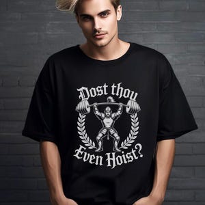 Dost Thou Even Hoist? T-Shirt | Vintage Weightlifter Graphic Tee, Oversized, Mens, Womens