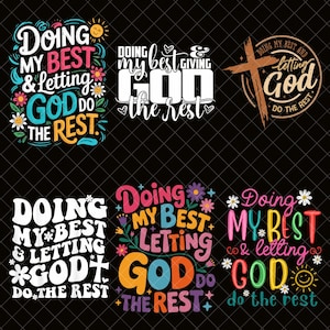 Puede incluir: Seis diseños gráficos coloridos con la frase "Doing My Best & Letting God Do The Rest". Los diseños presentan varias fuentes, detalles florales y una cruz, todo sobre un fondo negro.