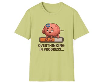 Overthinking In Progress T-Shirt, Funny Tee for Overthinkers, Gift for Mental Health Awareness, Relaxed Casual Wear, Unisex Humor Top
