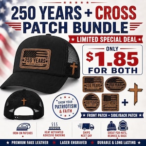 May include: A black trucker hat with a rectangular faux leather patch featuring an American flag and the text 250 YEARS 1776-2026. A small cross patch is on the side. Additional patches include circular and rectangular designs with the same text.