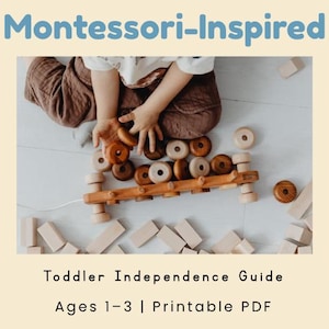 May include: A wooden Montessori-inspired toy with a xylophone-like structure and wooden rings. The image also shows wooden blocks and the text "Toddler Independence Guide Ages 1-3 | Printable PDF".