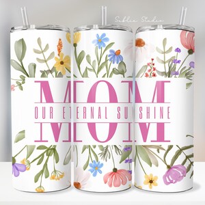 Mom Our Eternal Sunshine Wildflower Tumbler Wrap | Mother&#39;s Day 20oz Skinny Tumbler PNG | Watercolor Flower Sublimation