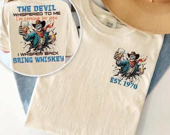 he Devil Whispered To Me I'm coming for you I Whisper Back Bring Whiskey PNG