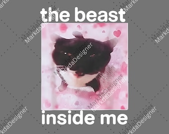 The Beast Inside Me Funny Cat Meme Digital Download, Cats Lover PNG, Dank Memes Sublimation, Inappropriate PNG, Unhinged Digital Download