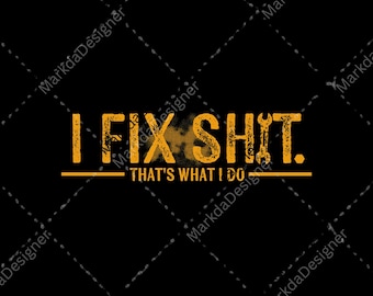 I Fix Shit Digital Download, Funny Work Sublimation, Mechanic PNG, Blue Collar Digital Download, Work Humor Digital Download Gift for Men