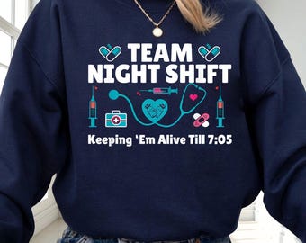 Team Night Shift Keeping Em Alive Till 705 Shirt, Nurse Life Humor Hoodie, Medical Staff Sweatshirt, Healthcare Worker Tee, Night Shift Gift