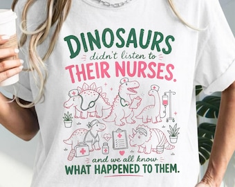Dinosaurs Didn't Listen To Their Nurses PNG, Funny Medical Humor Digital Download