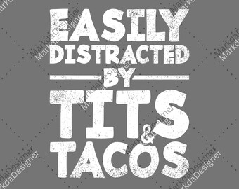 Easily Distracted By Tits and Tacos Humor Saying Funny Hilarious PNG, Perfect Adult Jokes Digital Download, Adult Party Sublimation