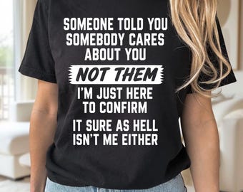 Someone Told You Somebody Cares About You Not Them Png, Funny Sarcastic Humor Digital Download