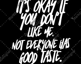 Slogan PNG, It's Okay If You Don't Like Me File, Positive Mantra Sublimation, Funny Attitude Quote Digital Download, Funny Quote Instant