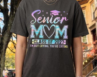 Senior Mom Class Of 2027 Im Not Crying Youre Crying PNG, Graduation Mama Digital Download