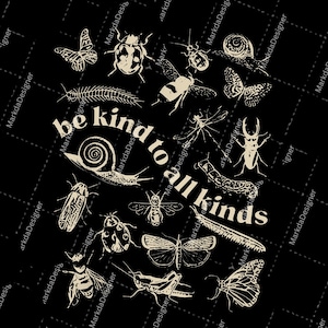 May include: A black graphic design with cream-coloured illustrations of insects, including butterflies, beetles, and a snail. The text "be kind to all kinds" is also in cream, creating a striking contrast.