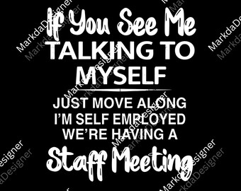If You See Me Talking To Myself Sarcastic Quote PNG, Humor, Sarcastic Slogan Digital Download, Funny Sarcastic Sublimation, Sarcastic PNG