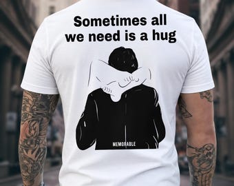 Sometimes all we need is a hug Shirt, Motivational Hugging Tee, Comfort Colors Inspirational Hoodie, Positive Vibes Sweatshirt
